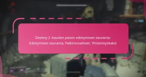 Destiny 2 -kauden passin edistymisen seuranta: Edistymisen seuranta, Palkintovaiheet, Yhteisötyökalut