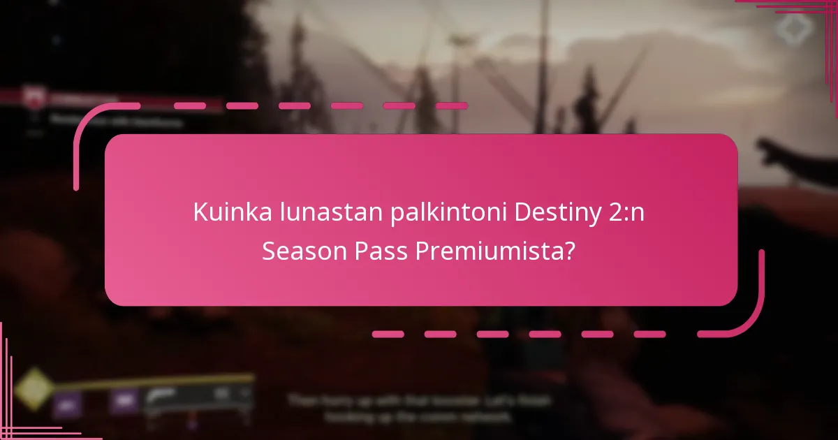 Kuinka paljon Destiny 2:n Season Pass Premium maksaa?