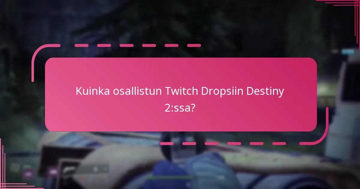 Kuinka voin maksimoida palkintoni Twitch Dropsista?