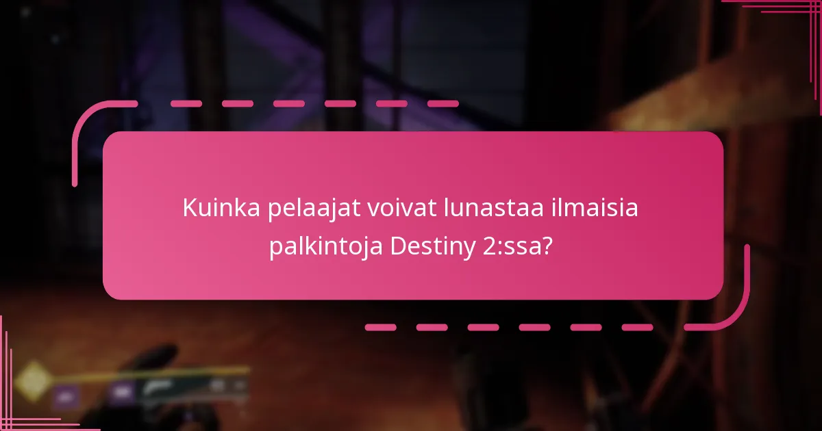 Milloin ilmaiset palkinnot ovat saatavilla Destiny 2:ssa?