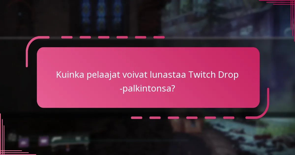 Mitkä merkittävät palkinnot on tarjottu aiemmissa Twitch Dropsissa?
