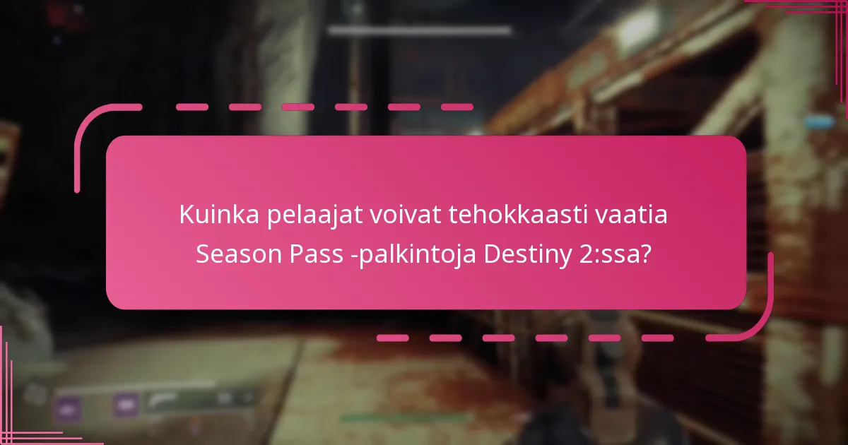 Kuinka pelaajat voivat tehokkaasti vaatia Season Pass -palkintoja Destiny 2:ssa?