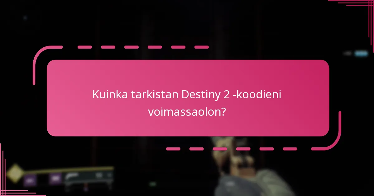 Kuinka voin varmistaa Destiny 2 -koodieni aitouden?