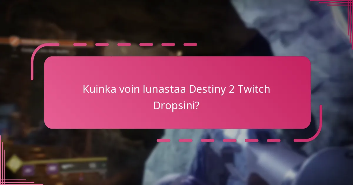 Mitkä striimaajat osallistuvat Destiny 2 Twitch Dropsiin?