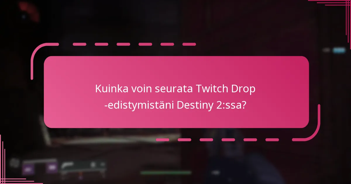 Mitkä yhteisötyökalut ovat parhaita Twitch Dropsin seuraamiseen?