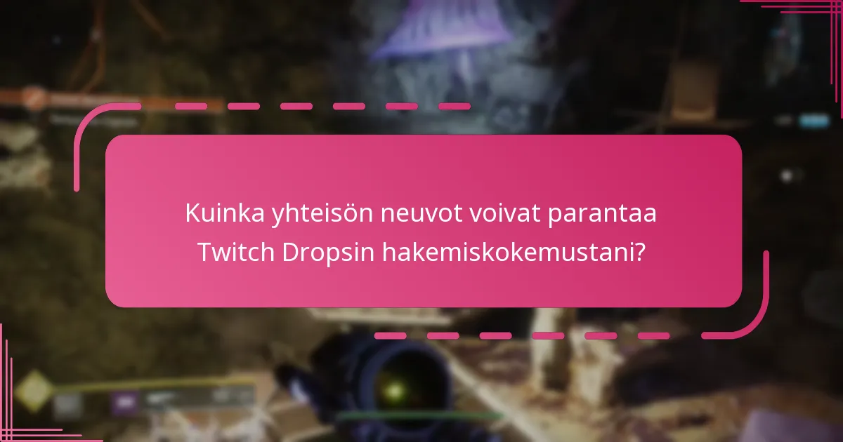 Mitkä ovat yleiset sudenkuopat, joita minun tulisi välttää Twitch Dropsin hakemisessa?