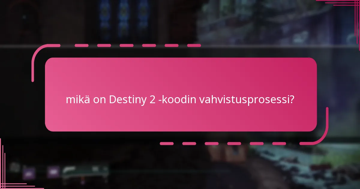 Mitkä vaiheet minun tulisi seurata vahvistaakseni Destiny 2 -koodini?