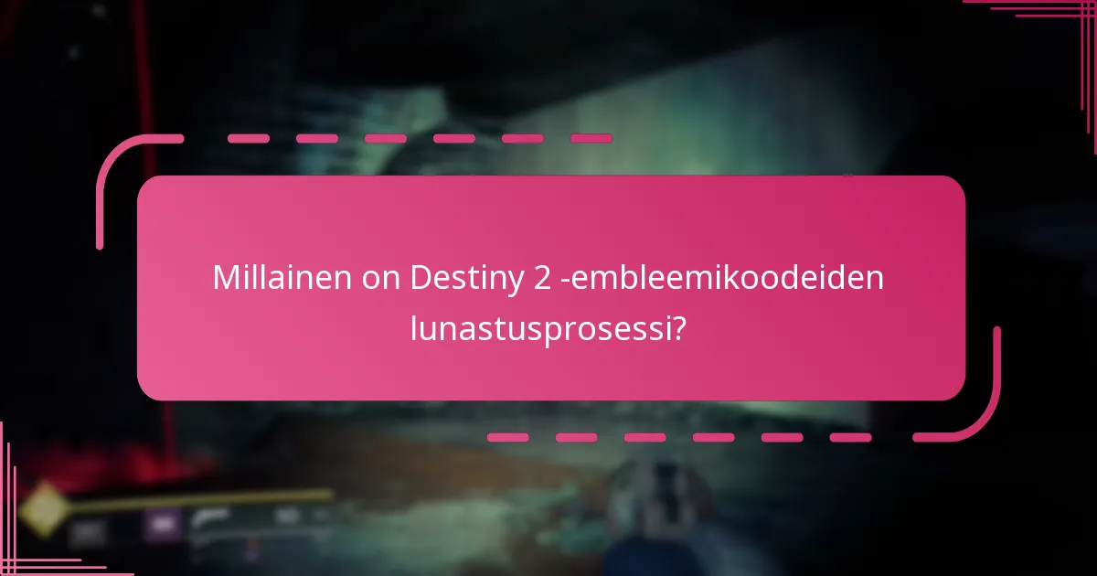 Kuinka rajoitettu on Destiny 2 -embleemikoodeiden saatavuus?