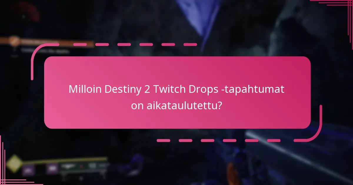 Milloin Destiny 2 Twitch Drops -tapahtumat on aikataulutettu?