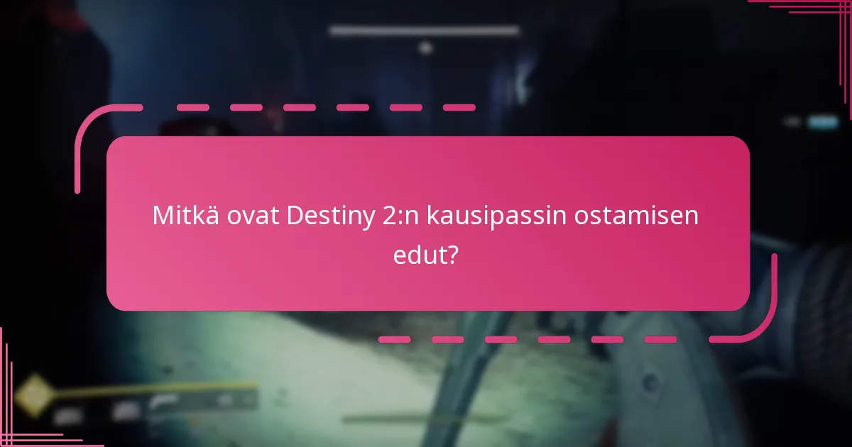 Milloin on paras aika ostaa Destiny 2:n kausipassi?
