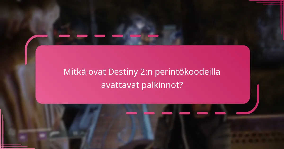 Mitkä ovat haasteet perintökoodeja lunastaessa?