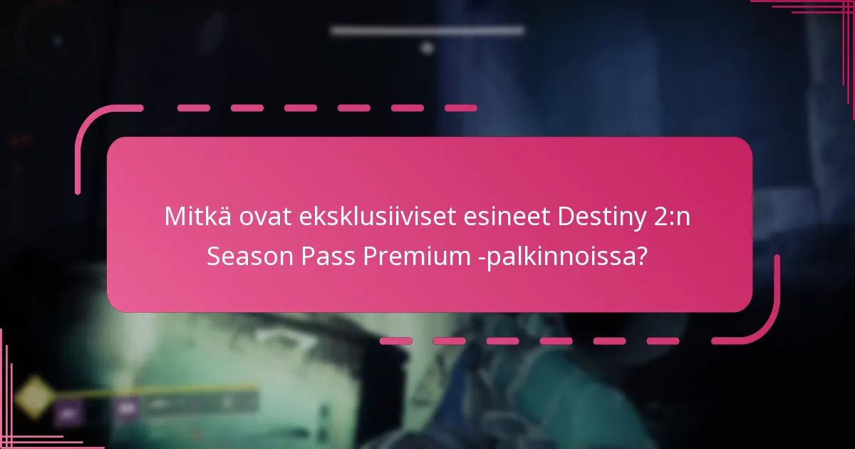 Mitkä ovat hyödyt päivittämisestä Destiny 2:n Season Pass Premiumiin?