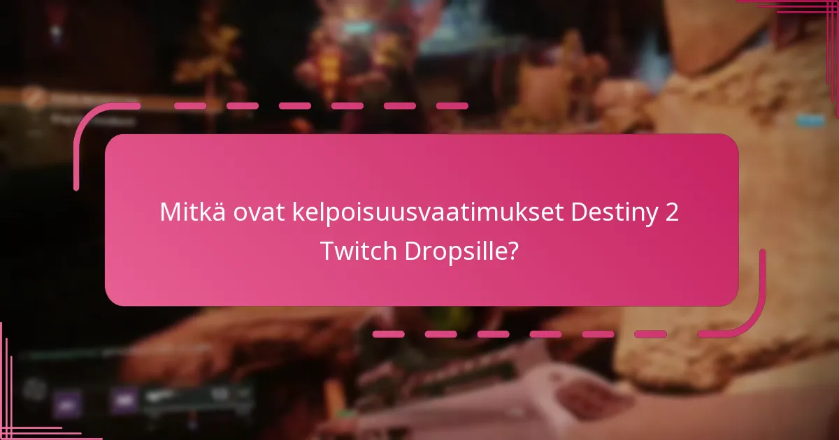 Kuinka aktivoida Destiny 2 Twitch Drops tilien linkittämisen jälkeen?