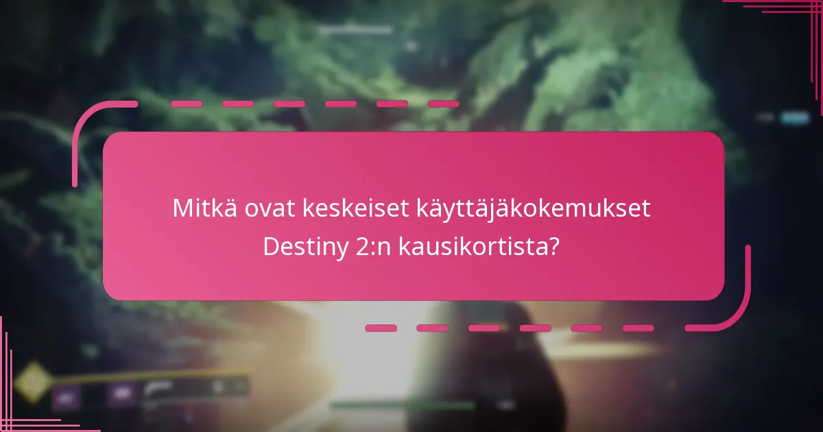 Mitkä alustat tarjoavat parhaan kokemuksen Destiny 2:n kausikortille?