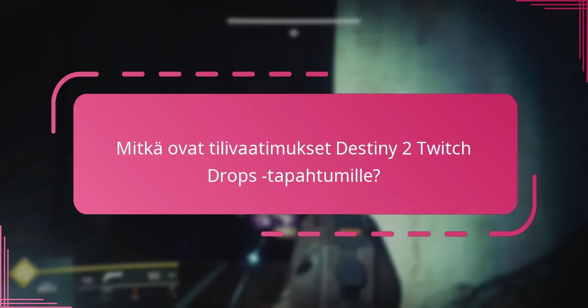 Mitkä ovat palkinnot osallistumisesta Destiny 2 Twitch Drops -tapahtumiin?