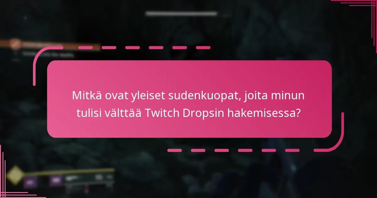 Mitkä ovat kelpoisuusvaatimukset Twitch Dropsin hakemiseen?