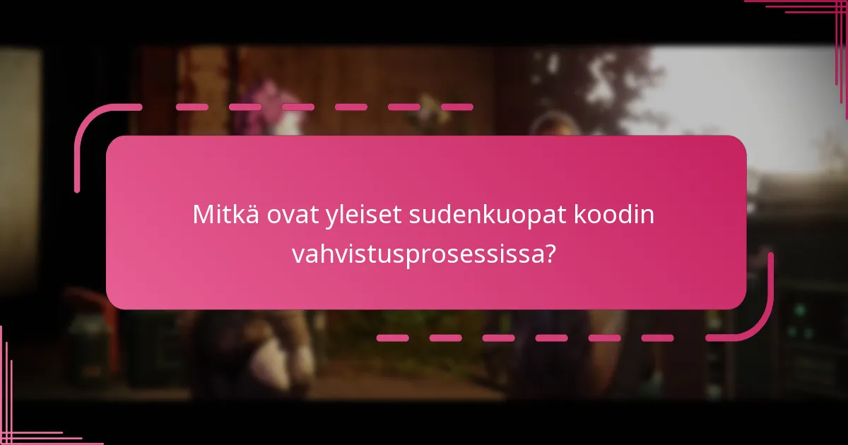 Mitkä ovat yleiset sudenkuopat koodin vahvistusprosessissa?